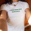 St Patricks Day I Wish Irish Men Were Real Baby Tee trendingnowe 2