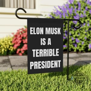 anti elon musk is a terrible president garden flag