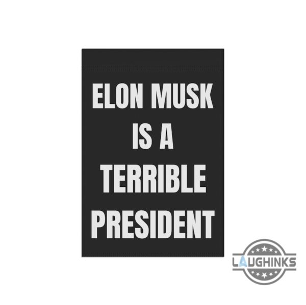 anti elon musk is a terrible president garden flag