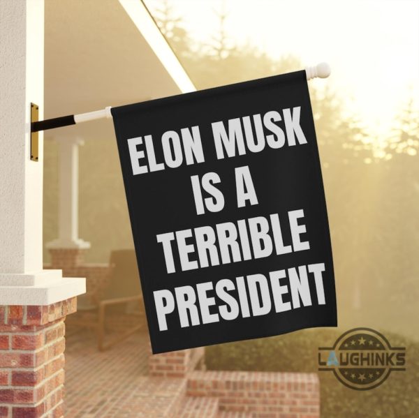 anti elon musk is a terrible president garden flag