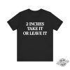 2 Inches Take It Or Leave It Shirt trendingnowe 1