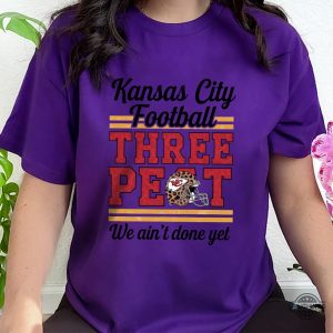 kc chiefs three peat superbowl we aint done yet shirt