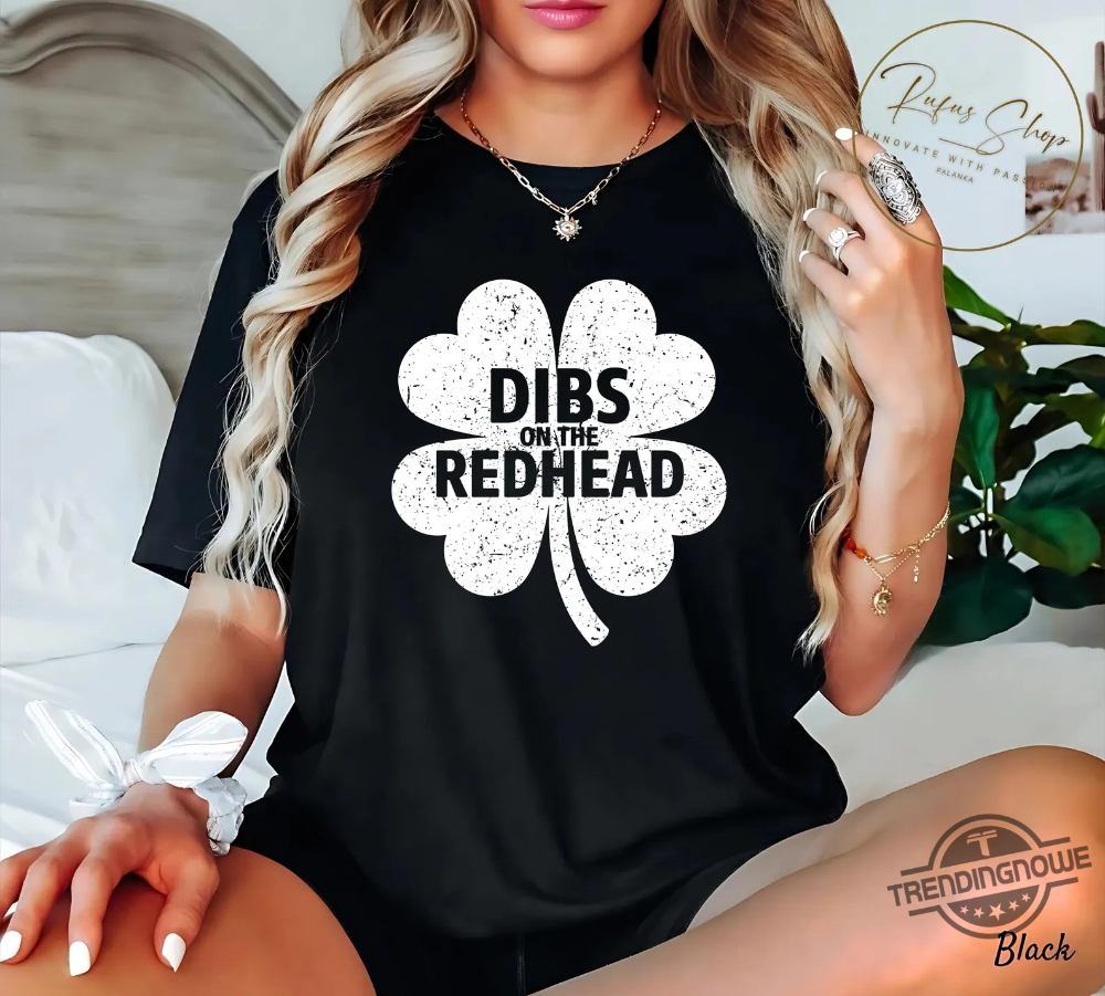 Patricks Day Shamrock Dibs On The Redhead Shirt 8 Patricks Day Shamrock Dibs On The Redhead Shirt