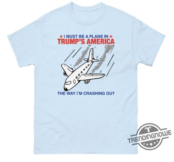 Trumps America The Way Im Crashing Out Shirt trendingnowe 3
