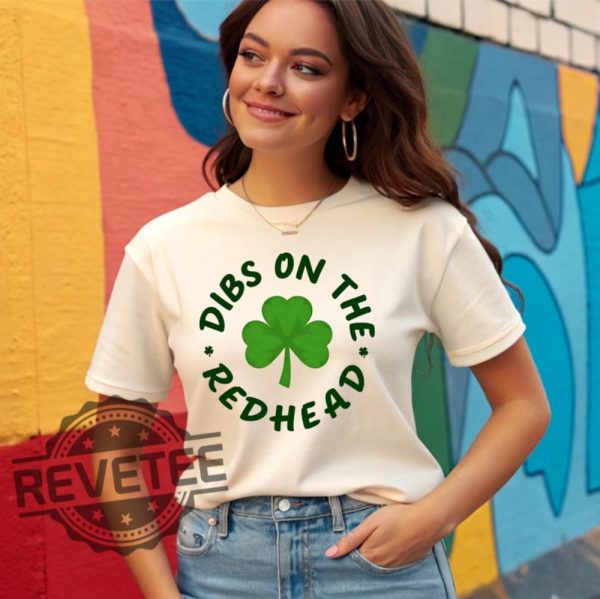 Dibs On The Redhead Shirt Hoodie Sweatshirt Tee Gift For Him Her St Patricks Day Clover Shamrock St Paddys Day Outfit Crewneck Pullover Unique revetee 1