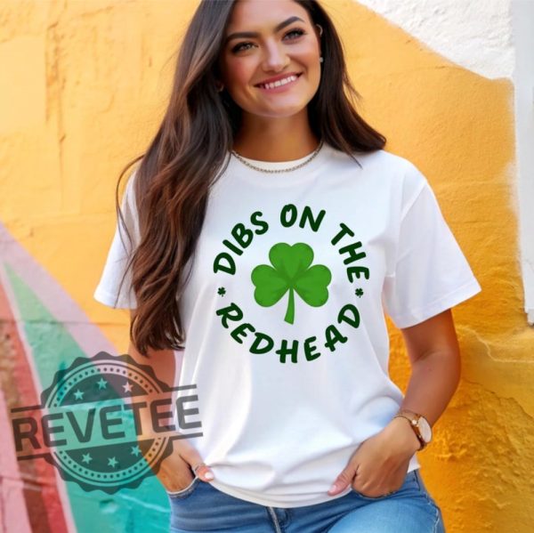 Dibs On The Redhead Shirt Hoodie Sweatshirt Tee Gift For Him Her St Patricks Day Clover Shamrock St Paddys Day Outfit Crewneck Pullover Unique revetee 1 1