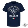 El Golfo De Mexico Shirt Patricio Campillo trendingnowe 4