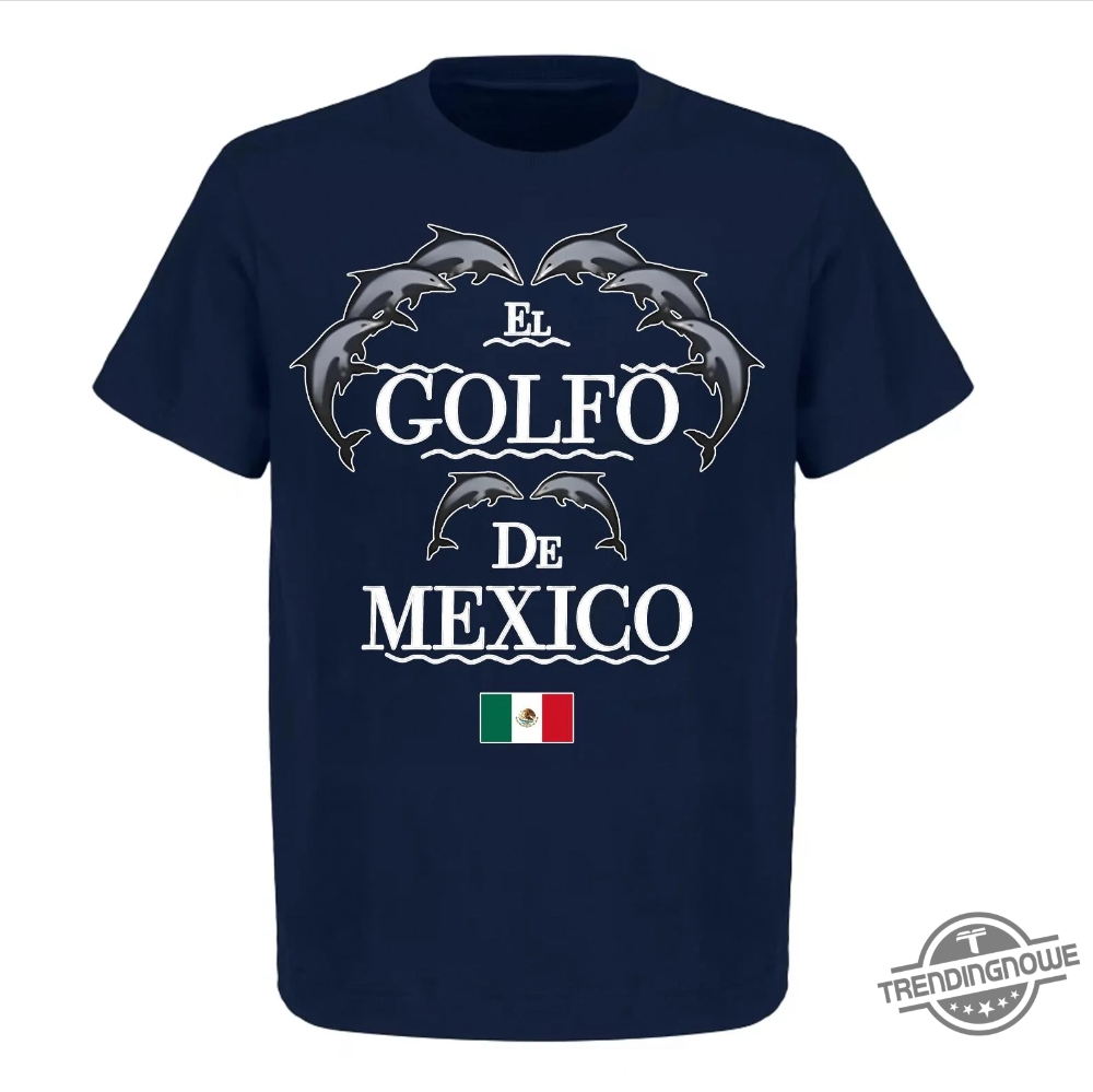 El Golfo De Mexico Shirt Patricio Campillo 11 El Golfo De Mexico Shirt Patricio Campillo