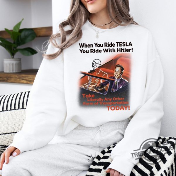 When You Ride Tesla You Ride With Hitler Shirt trendingnowe 4