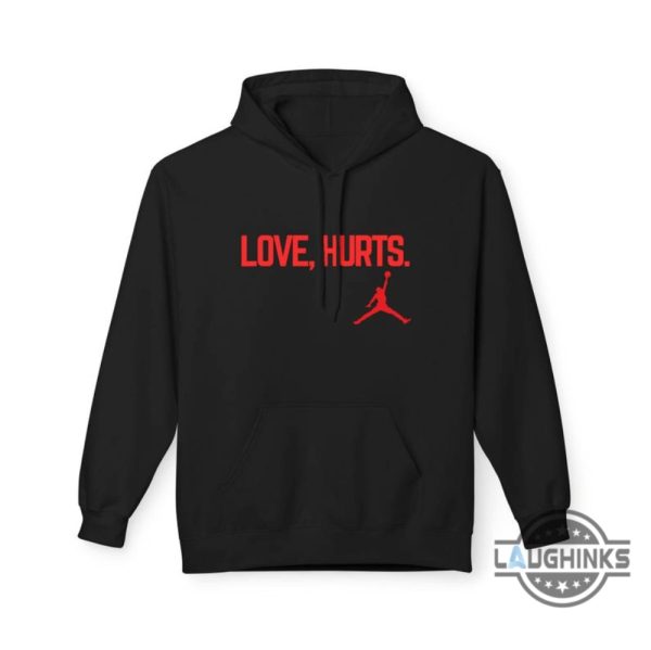 love hurts jordan t shirt hoodie sweatshirt