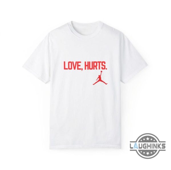 love hurts jordan t shirt hoodie sweatshirt