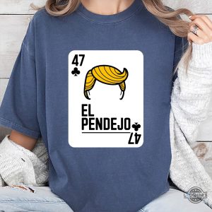 latino anti trump shirt 47 el pendejo