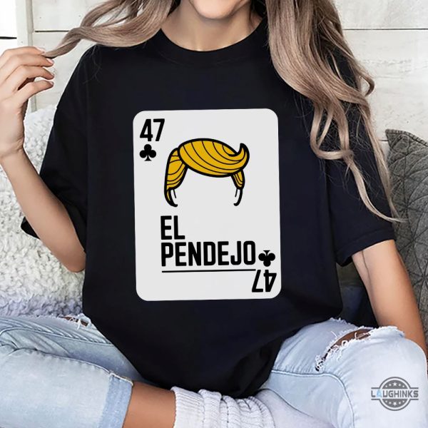 latino anti trump shirt 47 el pendejo