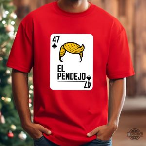 latino anti trump shirt 47 el pendejo