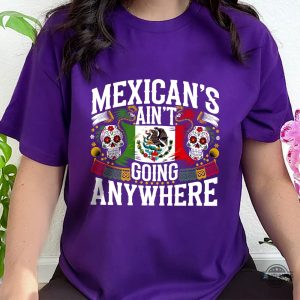 maga mexicans arent going anywhere immigration parody shirt