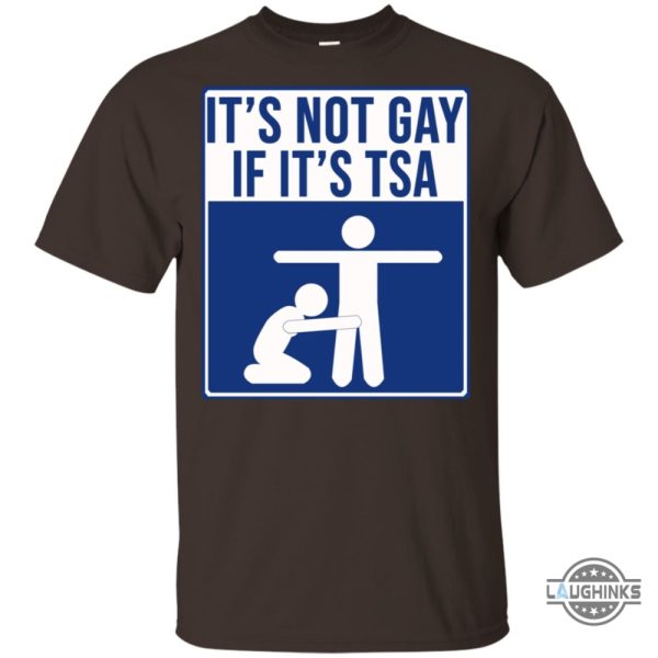 its not gay if its tsa shirt