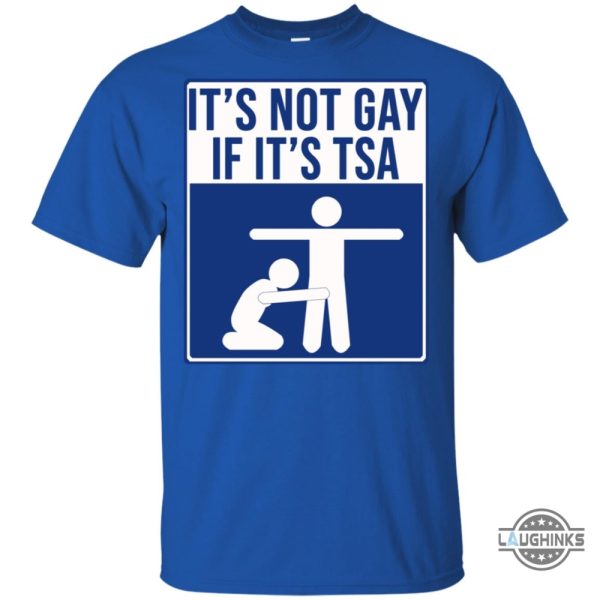 its not gay if its tsa shirt