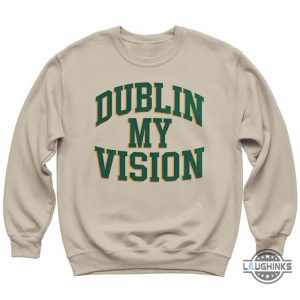 dublin my vision st patricks day shirt