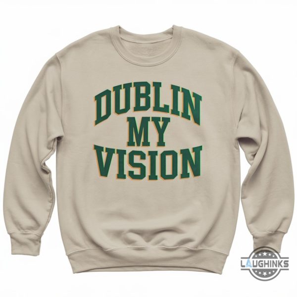 dublin my vision st patricks day shirt