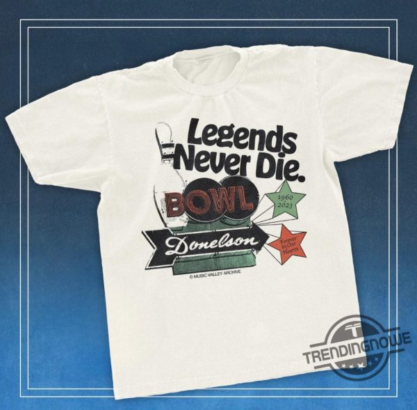 Donelson Bowl Legends Never Die Shirt trendingnowe 1