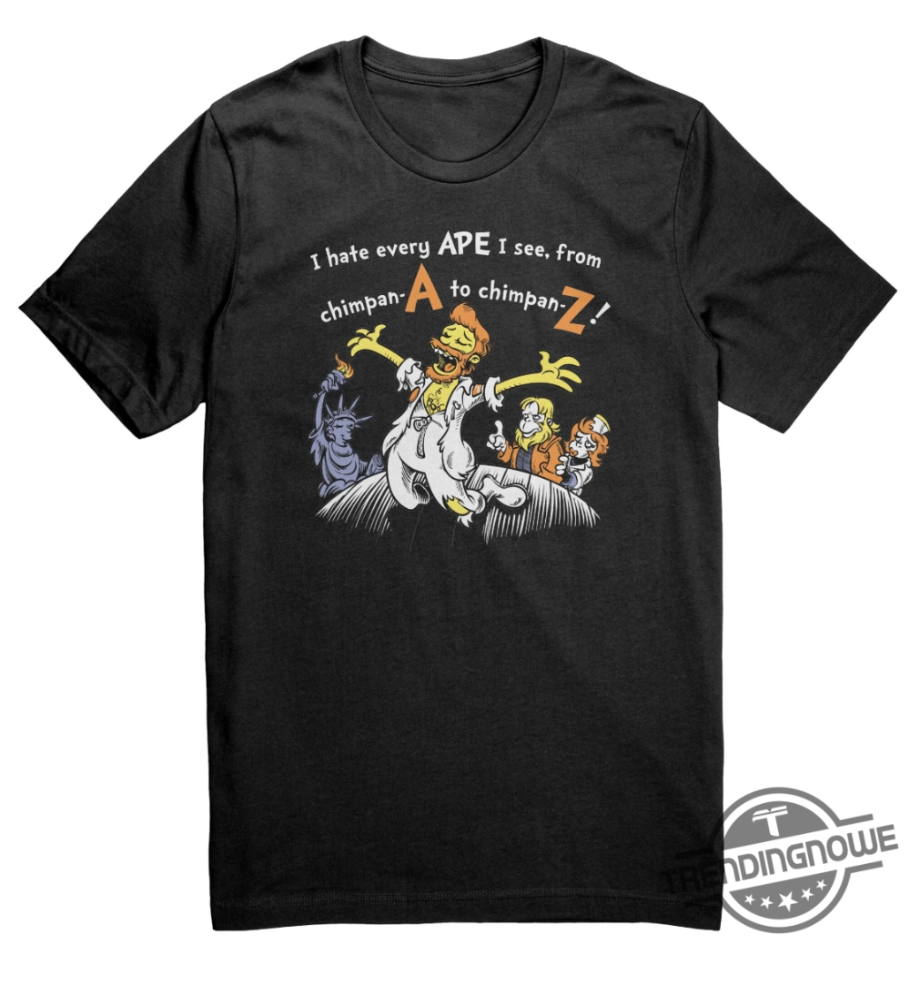 I Hate Every Ape I See Shirt 7 I Hate Every Ape I See Shirt trendingnowe 2 1