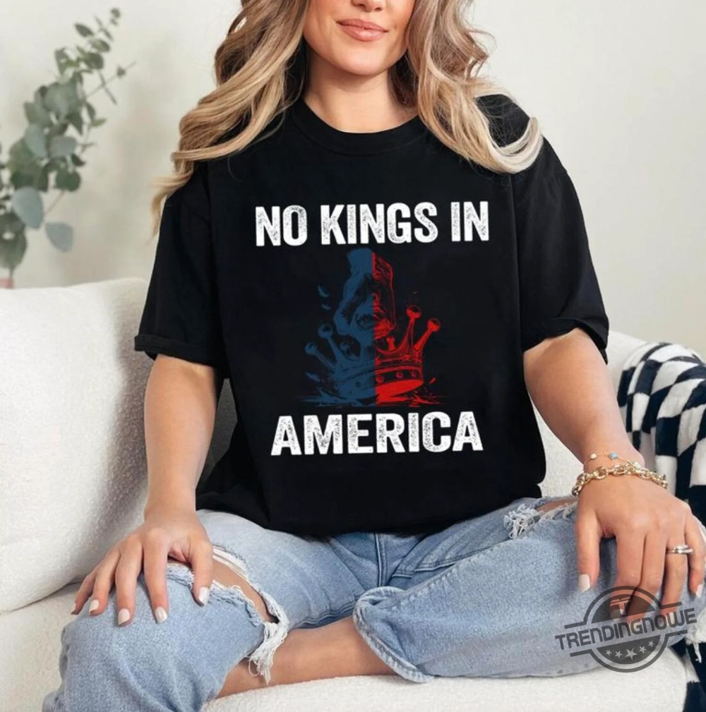 No Kings In America Shirt 9 No Kings In America Shirt