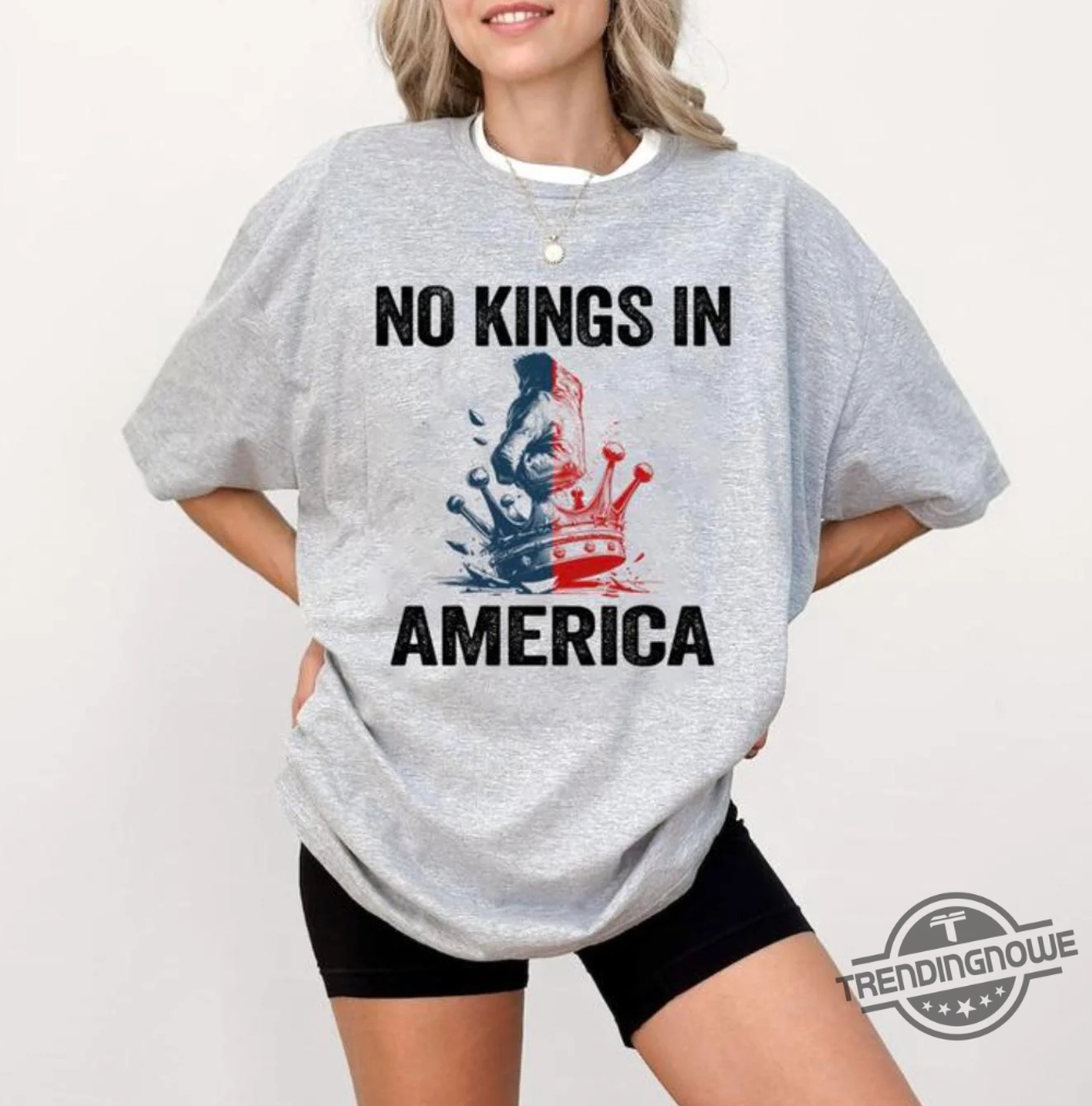 No Kings In America Shirt 11 No Kings In America Shirt