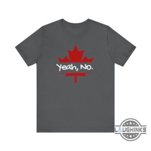 yeah no canadian maple leaf shirt canada is not for sale