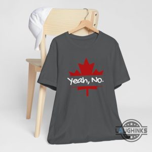 yeah no canadian maple leaf shirt canada is not for sale