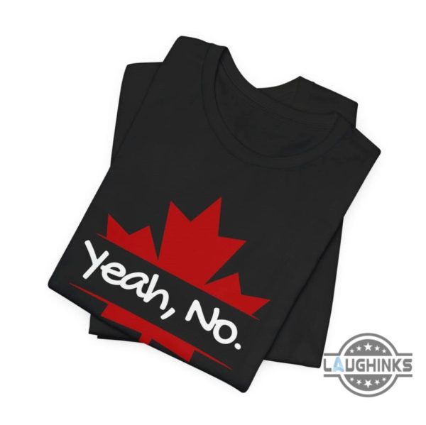 yeah no canadian maple leaf shirt canada is not for sale