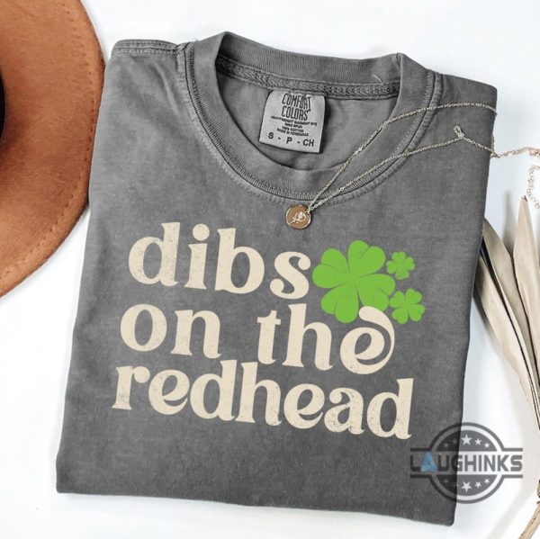 funny st patricks day dibs on the redhead shirt