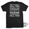What Doesnt Kill You Makes You Stronger Tshirts trendingnowe 1