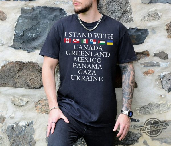 I Stand With Canada Greenland Mexico Panama Gaza Ukraine Shirt trendingnowe 2