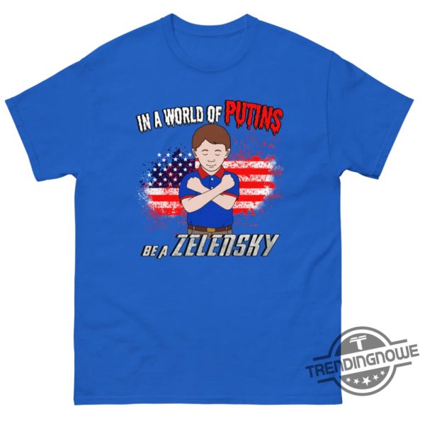 In A World Of Putins Be A Zelensky Shirt trendingnowe 3