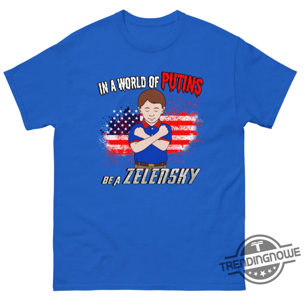In A World Of Putins Be A Zelensky Shirt 9 In A World Of Putins Be A Zelensky Shirt