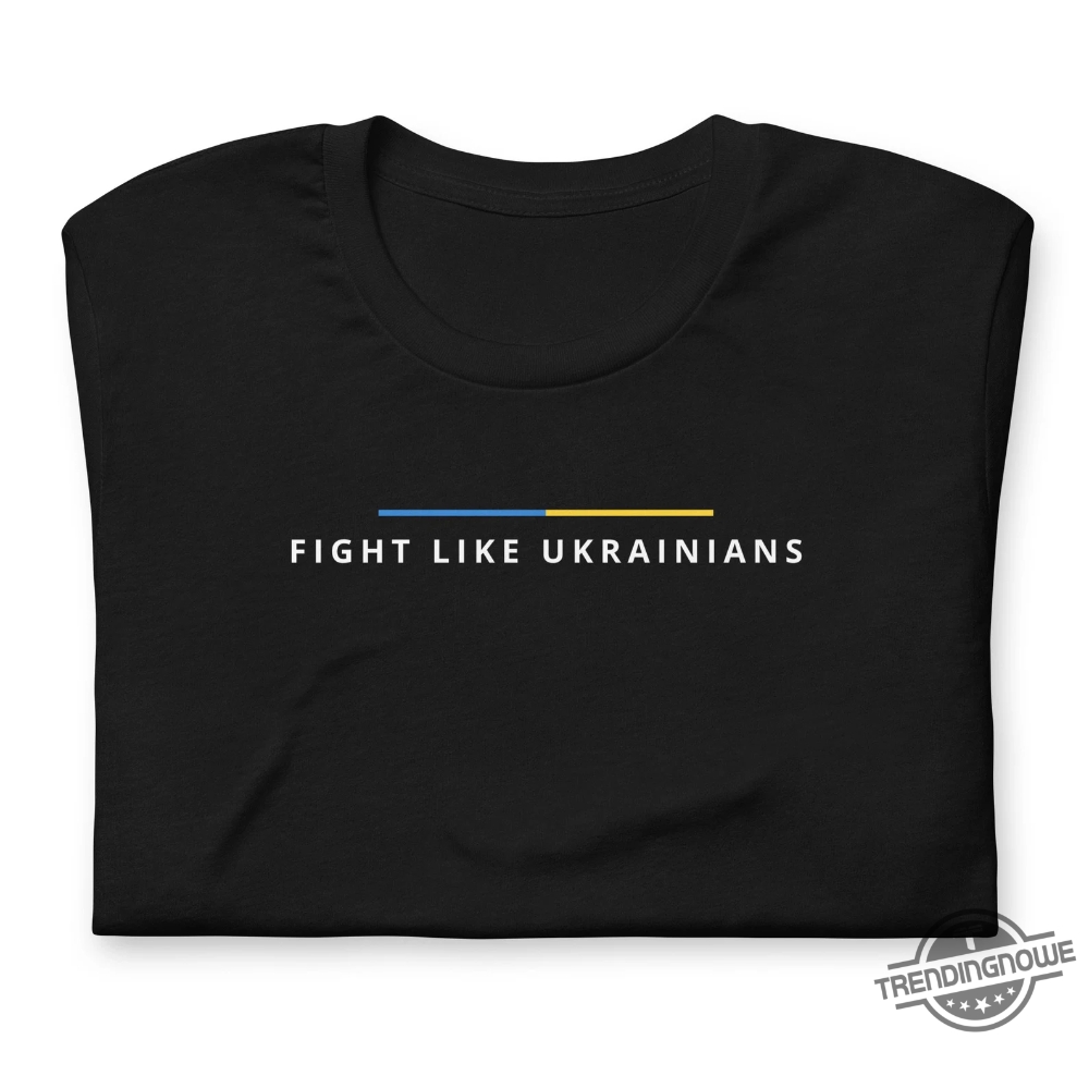 Fight Like Ukrainians Shirt Ukrainian President Zelensky Speech T Shirts 8 Fight Like Ukrainians Shirt Ukrainian President Zelensky Speech T Shirts