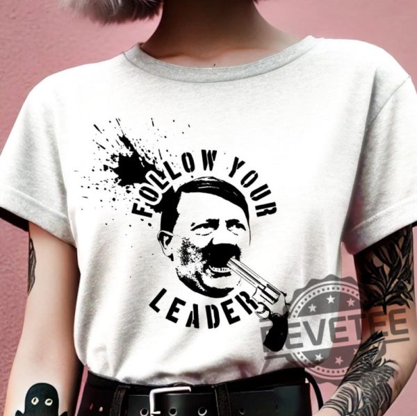 Follow Your Leader Shirt Anti Fascist Anti Establishment Tshirt Fuck Nazis Hoodie Sweatshirt revetee 1