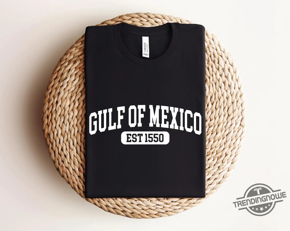 Gulf Of Mexico T Shirt Gulf Of Mexico Est 1550 Shirt 8 Gulf Of Mexico T Shirt Gulf Of Mexico Est 1550 Shirt