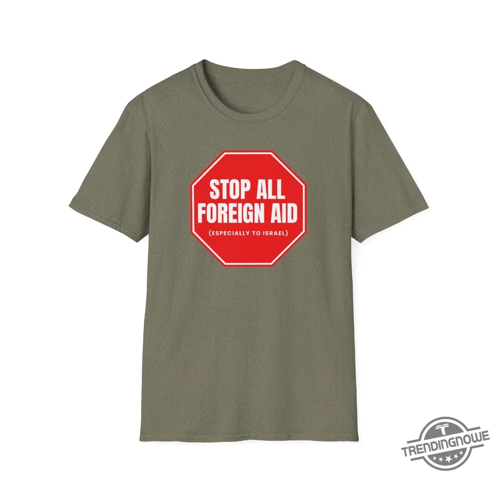 Stop All Foreign Aid Shirt 9 Stop All Foreign Aid Shirt