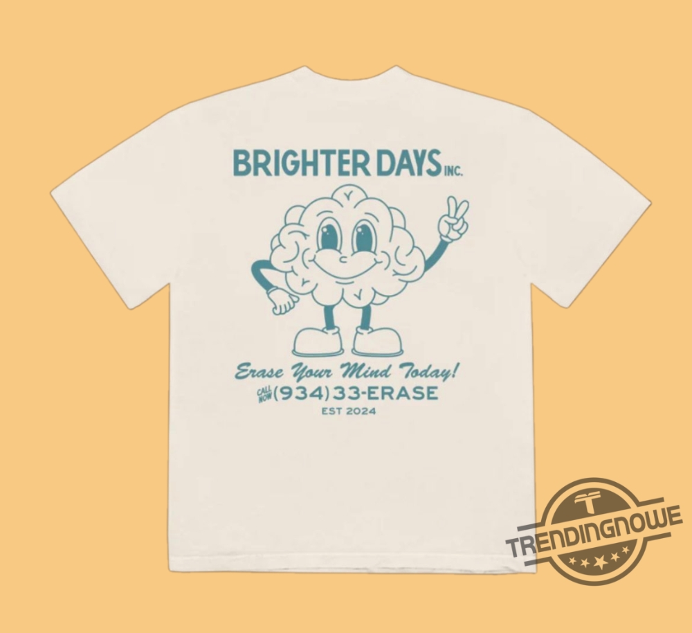 Brighter Days Erase Your Mind Today Shirt 6 Brighter Days Erase Your Mind Today Shirt