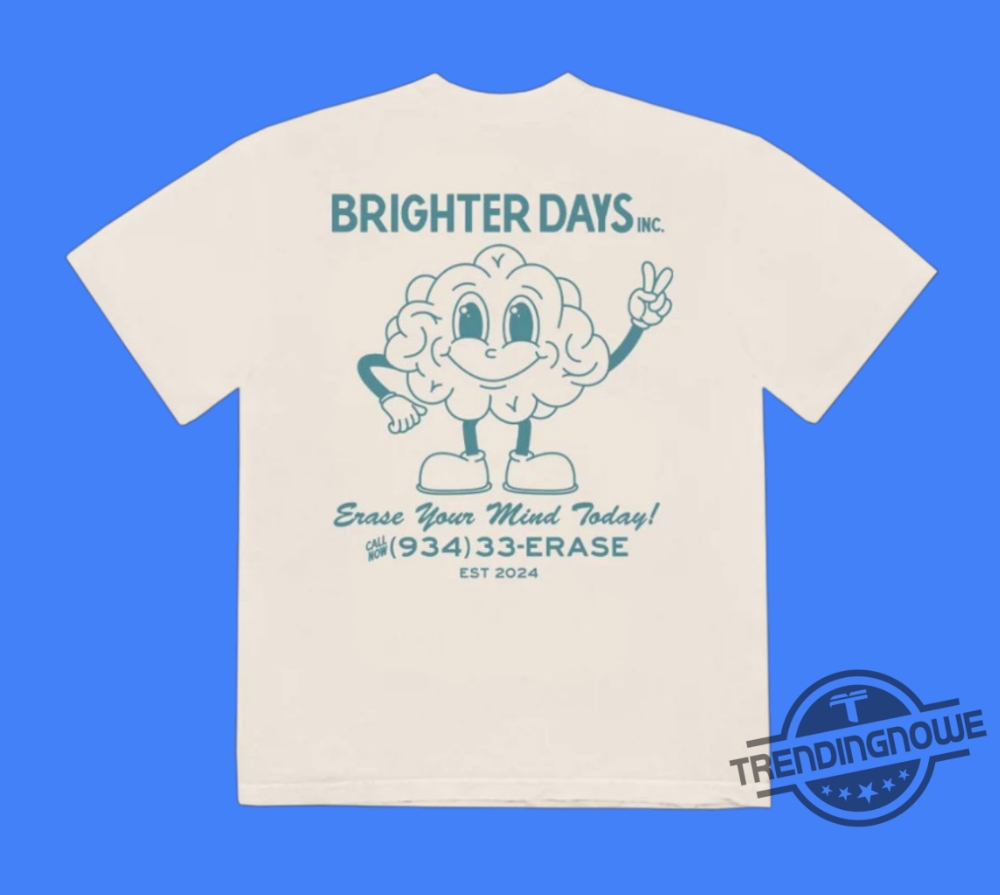 Brighter Days Erase Your Mind Today Shirt 7 Brighter Days Erase Your Mind Today Shirt