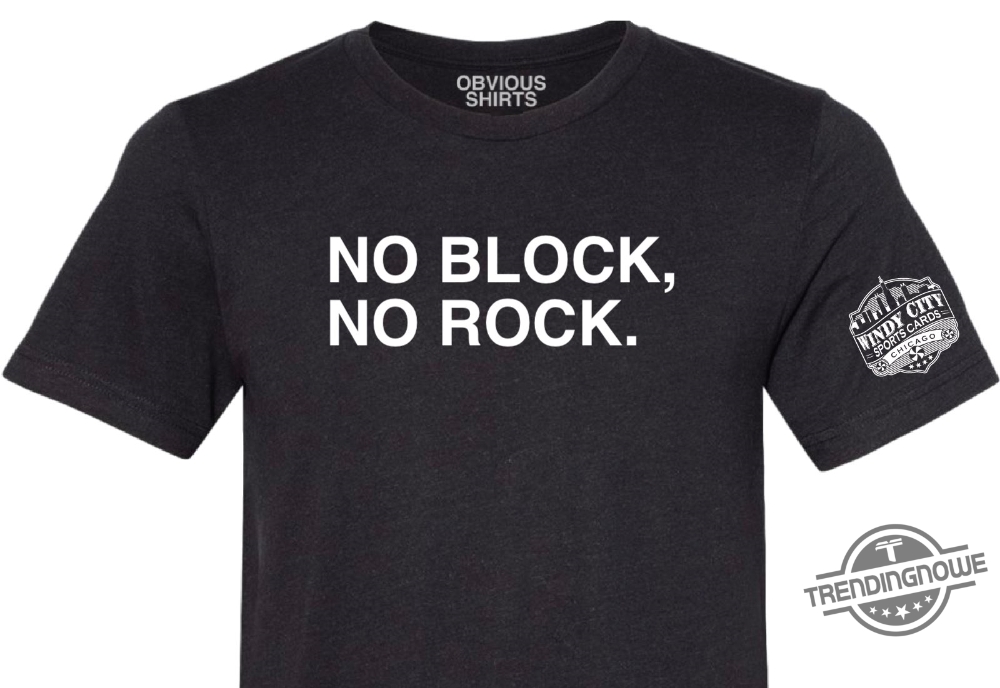 No Block No Rock Shirt 5 No Block No Rock Shirt