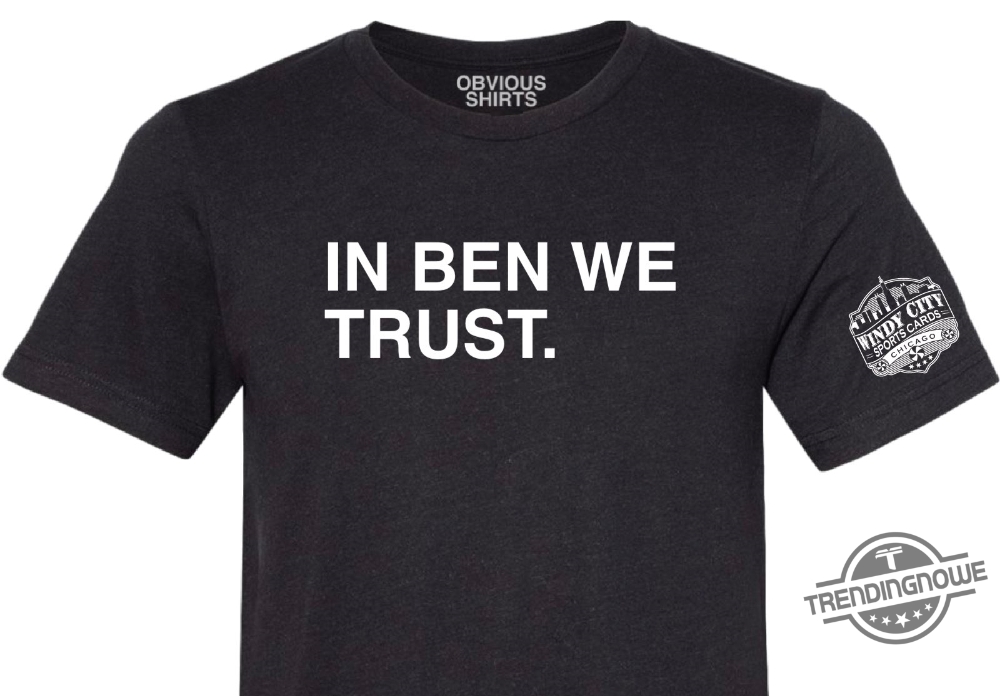 In Ben We Trust Shirt 5 In Ben We Trust Shirt