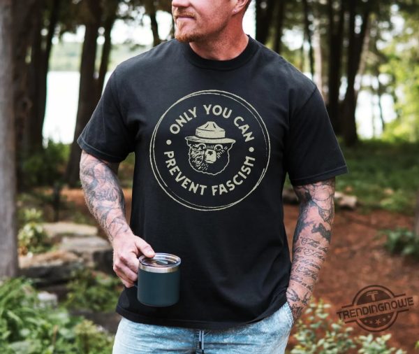 Only You Can Prevent Fascism Shirt National Park Bear T Shirts trendingnowe 3