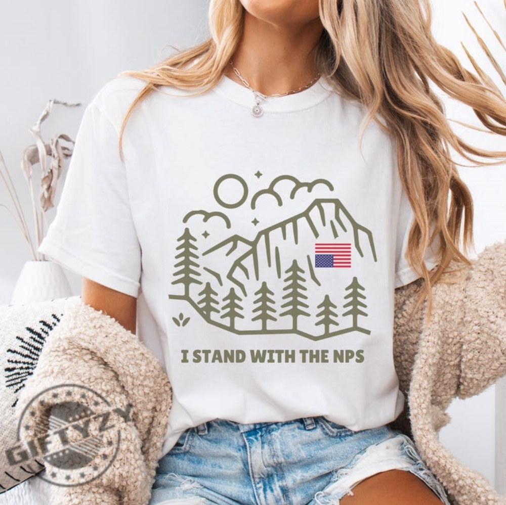 I Stand With The Nps National Park Service Shirt 6 I Stand with the NPS National Park Service Shirt