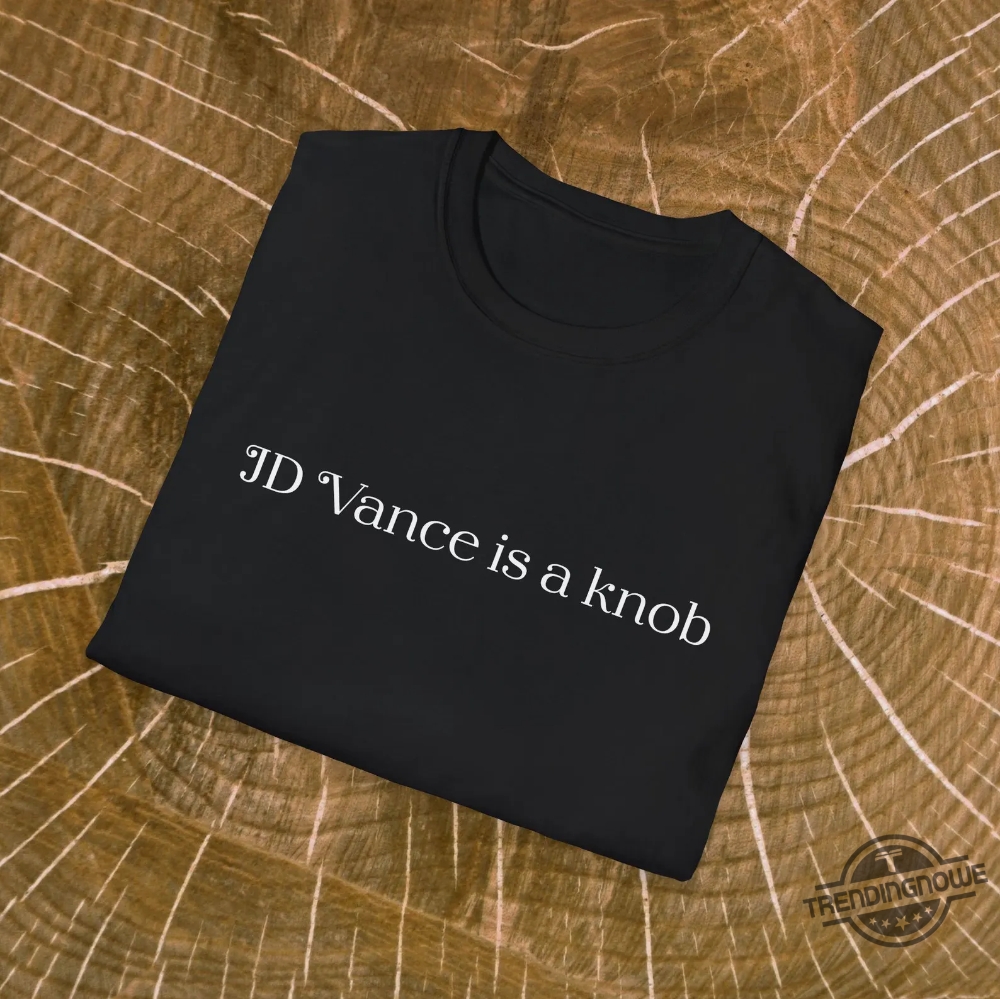 Jd Vance Is A Knob Shirt 7 JD Vance Is A Knob Shirt