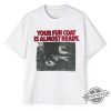 Peta Your Fur Coat Is Almost Ready Shirt trendingnowe 1