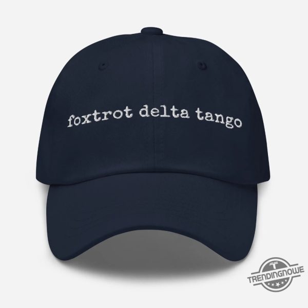Foxtrot Delta Tango Hat Anti Trump Embroidered Hat trendingnowe 2