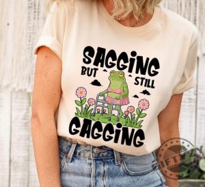 Sagging But Still Gagging Shirt giftyzy 3