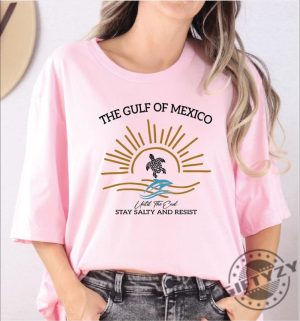 Gulf Of Mexico Until The End Stay Salty And Resist Trendy Shirt giftyzy 4